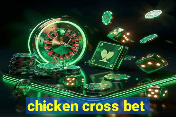 chicken cross bet